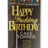 Gold glittery cake topper reading 'Happy Fucking Birthday'