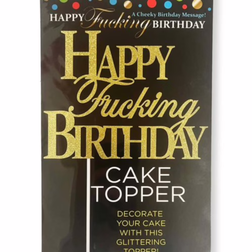 Gold glittery cake topper reading 'Happy Fucking Birthday'