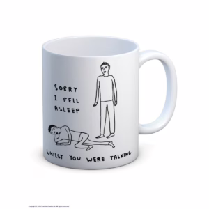 A quirky mug that captures the humor of falling asleep during a conversation. Humorous mug design with a sleeping person and text 'Sorry I fell asleep whilst you were talking', available at The Loving...